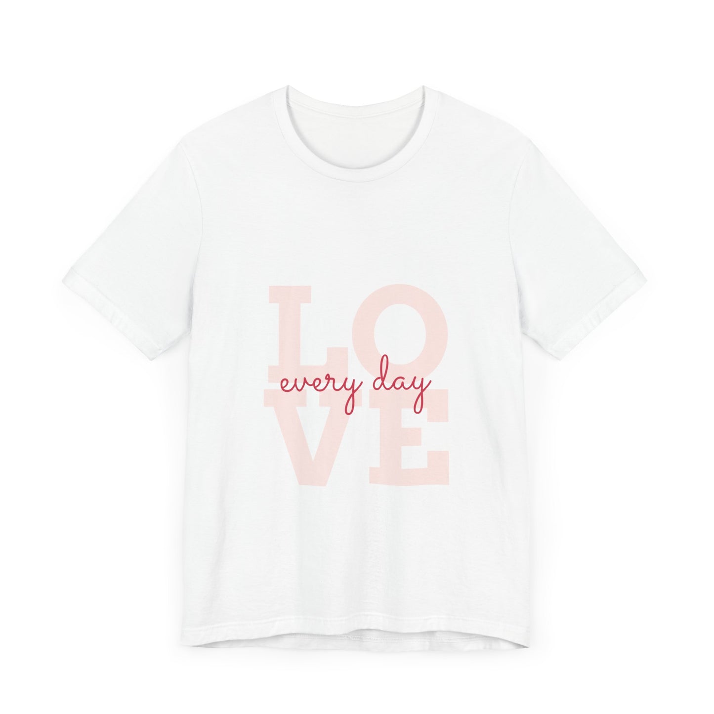 Every Day Love Unisex White Tee