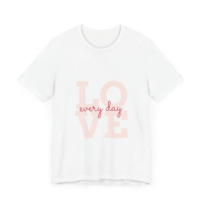 Every Day Love Unisex White Tee