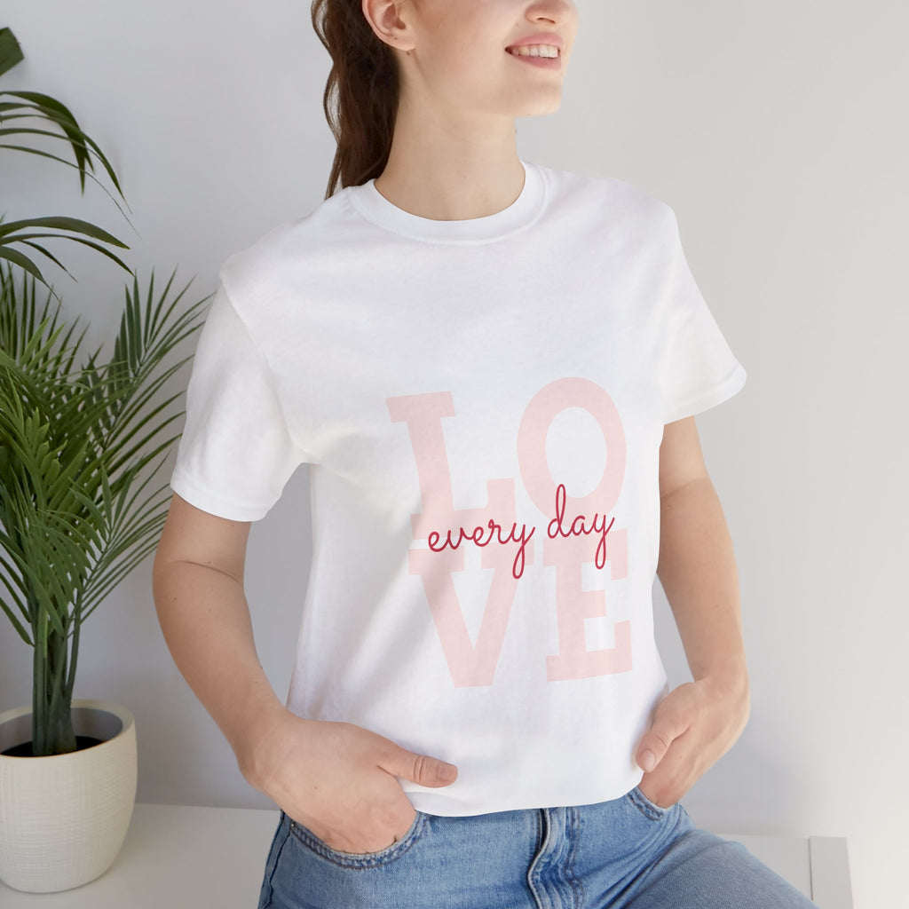 Every Day Love Unisex White Tee